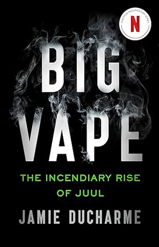 Big Vape - The Incendiary Rise of Juul